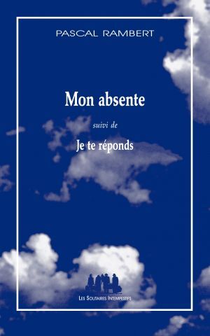 Mon absente - Pascal Rambert