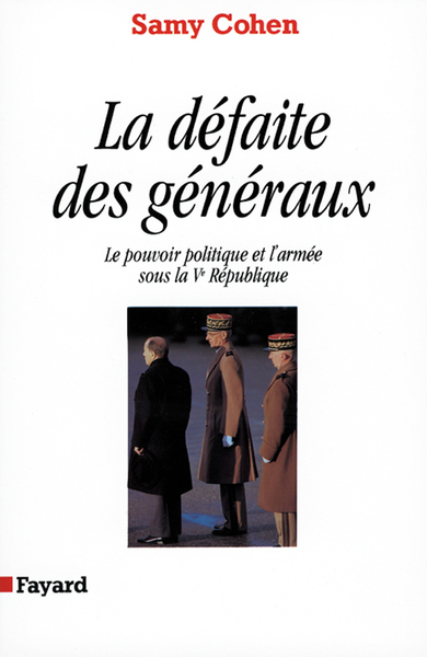 La Défaite Des Généraux, Le Pouvoir Politique Et L'Armée Sous La Ve République