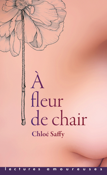 A fleur de chair - Chloé Saffy