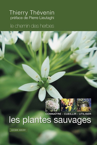 Les plantes sauvages. Connaître, cueillir et utiliser