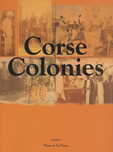 Corse colonies : Exposition corte musée régional d'anthropologie de la corse 20 septembre 2002