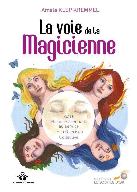 La Voie De La Magicienne, Votre Magie Personnelle Au Service De La Guérison Collective