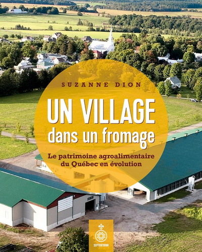 Un Village Dans Un Fromage. Le Patrimoine Agroalimentaire Du