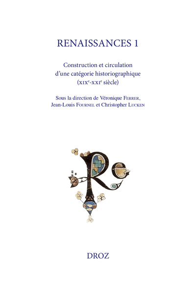 Renaissances 1, Construction Et Circulation D'Une Catégorie Historiographique (Xixe-Xxie Siècle) - Ferrer Veronique