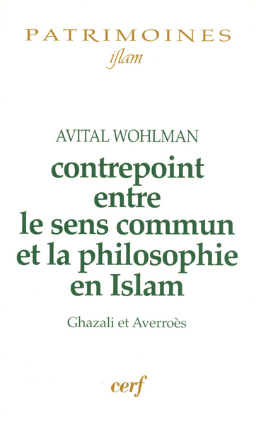 Contrepoint Entre Le Sens Commun Et La Philosophie En Islam, Ghazali Et Averroès - Avital Wohlman