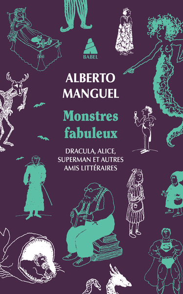 Monstres Fabuleux, Dracula, Alice, Superman, Et Autres Amis Littéraires