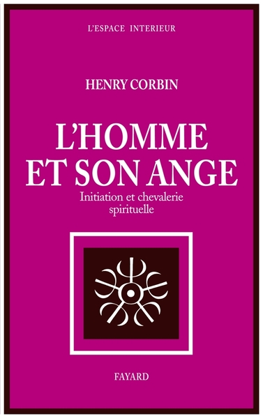 L'Homme Et Son Ange / Initiation Et Chevalerie Spirituelle, Initiation Et Chevalerie Spirituelle