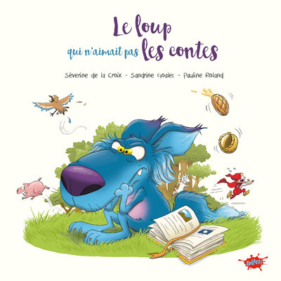 Le loup qui n'aimait pas les contes - Séverine De le croix