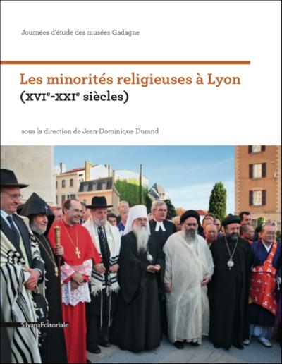 Les minorités religieuses à Lyon, XVIe-XXIe siècles