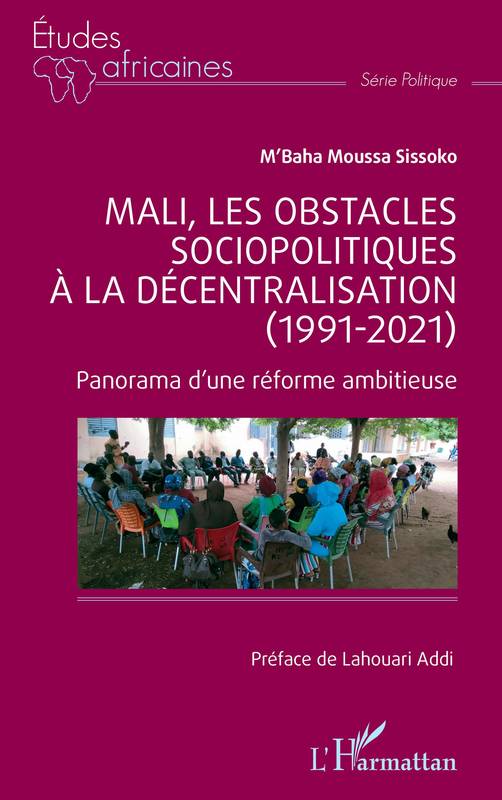 Mali, les obstacles sociopolitiques à la décentralisation (1991-2021) - M'baha moussa Sissoko