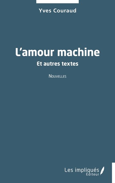 L'Amour Machine, Et Autres Textes