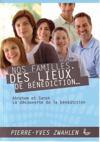 Nos Familles, Des Lieux De Bénédiction Tome 1