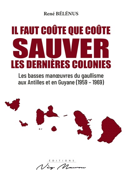 Il Faut Coute Que Coute Sauver Les Colonies - René BELENUS