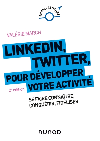 LinkedIn, Twitter pour développer votre activité / se faire connaître, conquérir, fidéliser