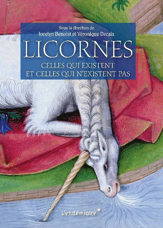 Licornes, Celles Qui Existent Et Celles Qui N’Existent Pas - Jocelyn Benoist