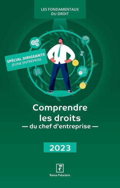 Comprendre les droits du chef d'entreprise 2023 - Les spécialistes du Groupe Revue Fiduciaire