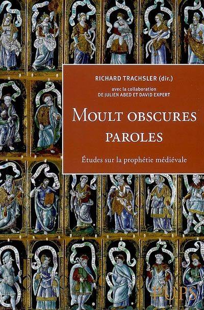 Moult Oscure Parleure. Études Sur La Prophetie Médiévale, Études Sur La Prophétie Médiévale - Richard Trachsler