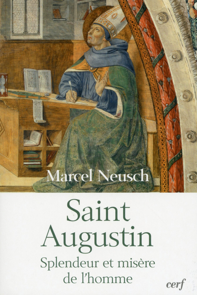 Saint Augustin, Splendeur Et Misère De L'Homme - Marcel Neusch