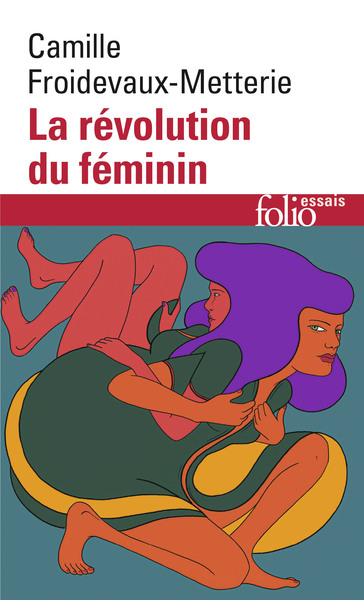 La Revolution Du Feminin - Camille Froidevaux-Metterie