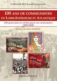 Cent ans de communistes en Loire-Inférieure & Atlantique, 1920-2020