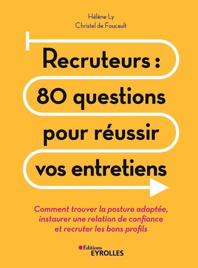 Recruteurs : 80 questions pour réussir vos entretiens - Christel de Foucault