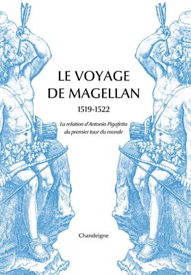 Le voyage de Magellan, 1519-1522 / la relation d'Antonio Pigafetta