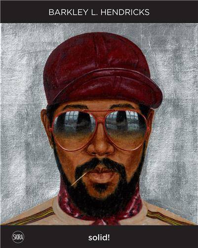 Barkley L. Hendricks Solid ! /Anglais