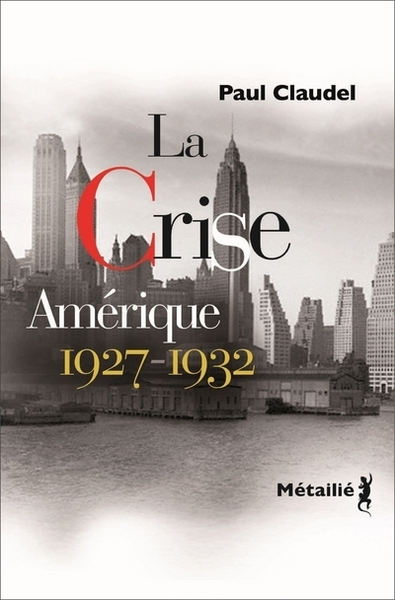 La Crise - Amérique 1927-1932 - Paul Claudel