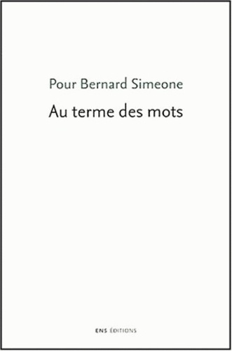 Pour Bernard Simeone. Au terme des mots