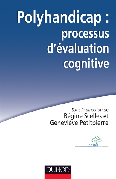 Polyhandicap : Processus D'Évaluation Cognitive. Outils, Théories Et Pratiques, Outils, Théories Et Pratiques