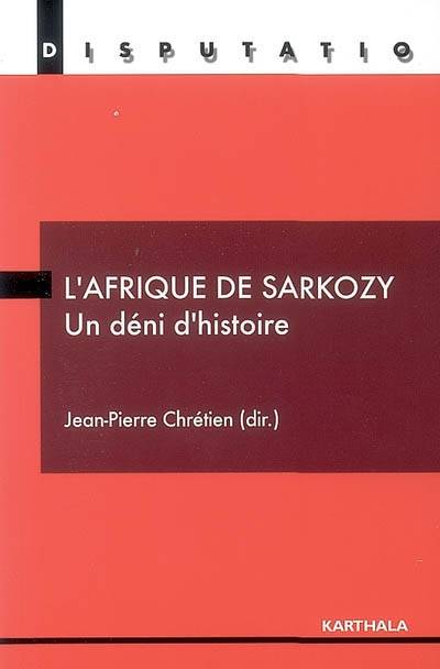 L'Afrique de Sarkozy - un déni d'histoire