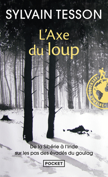 L'axe du loup / de la Sibérie à l'Inde sur les pas des évadés du Goulag - Sylvain Tesson