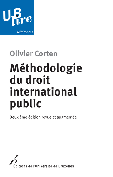 Méthodologie du droit international public. 2e ed revue et augmentée - Olivier Corten