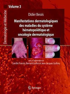 Manifestations dermatologiques des maladies du système hématopoïétique et oncologie dermatologique - Didier Bessis