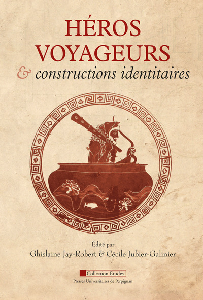 Héros voyageurs et constructions identitaires - Cécile Jubier-Galinier