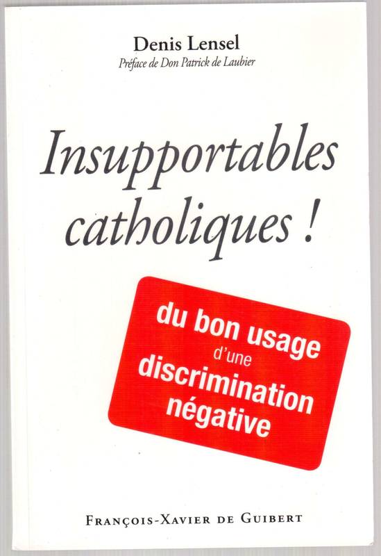 Insupportables Catholiques Eloge D'Une Discriminat. Negative