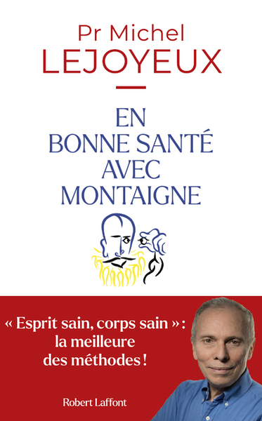 En bonne santé avec Montaigne - Pr Michel Lejoyeux