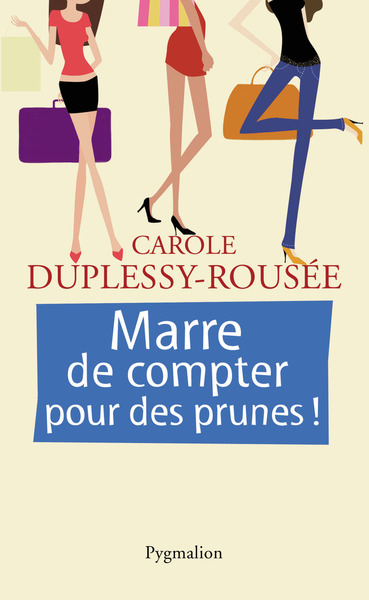 Marre de compter pour des prunes ! - Carole Duplessy-Rousée