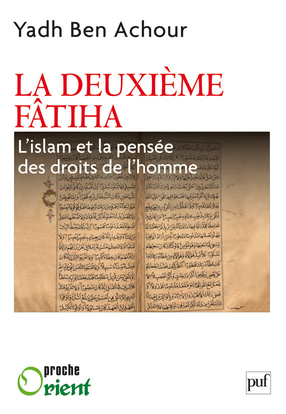 La deuxième Fatiha. L'islam et la pensée des droits de l'homme - Yadh Ben Achour