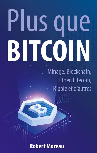 Plus que Bitcoin - Robert Moreau