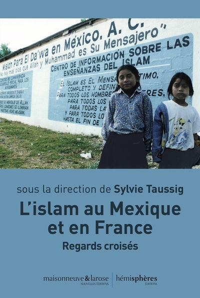 L'Islam En France Et Au Mexique, Regards Croisés