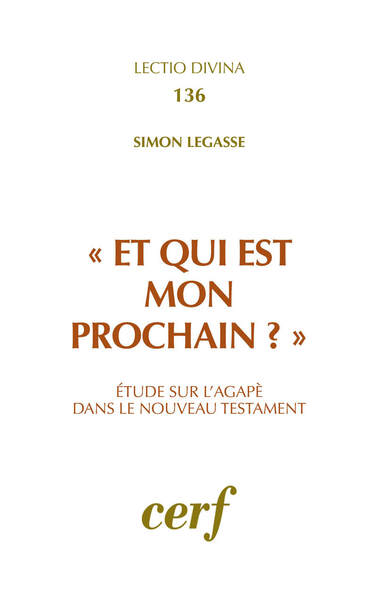 Et Qui Est Mon Prochain ?, Étude Sur L'Objet De L'Agapè Dans Le Nouveau Testament - Simon Légasse