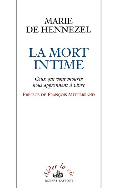 La Mort intime - Ceux qui vont mourir nous apprennent à vivre - Marie de Hennezel