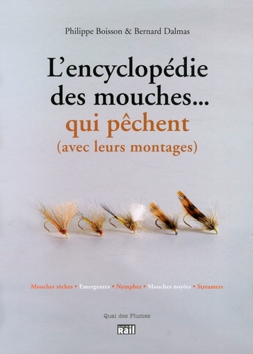 L'encyclopédie des mouches... qui pêchent / avec leurs montages - Philippe Boisson