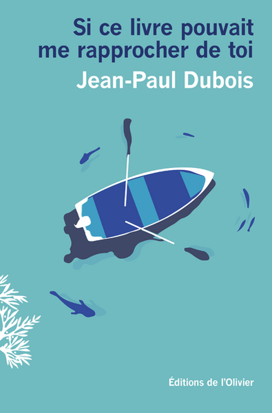 Si ce livre pouvait me rapprocher de toi - Jean-Paul Dubois