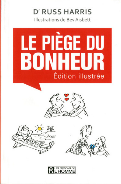 Le piège du bonheur - Version illustrée - Russ Harris