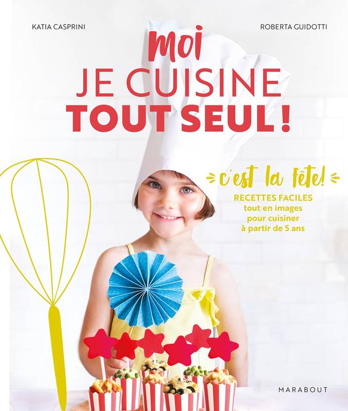 Moi je cuisine tout seul ! C'est la fête !