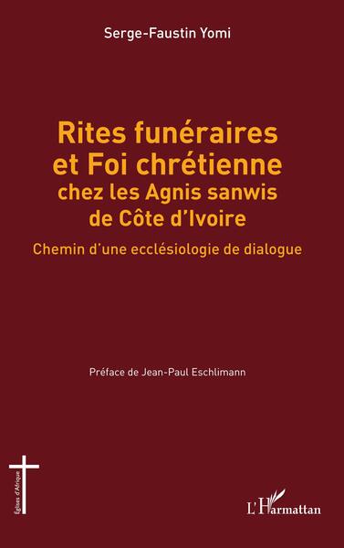 Rites Funéraires Et Foi Chrétienne Chez Les Agnis Sanwis De Côte D'Ivoire, Chemin D'Une Ecclésiologie De Dialogue