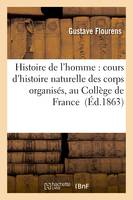 Histoire de l'homme : cours d'histoire naturelle des corps organisés, au Collège de France