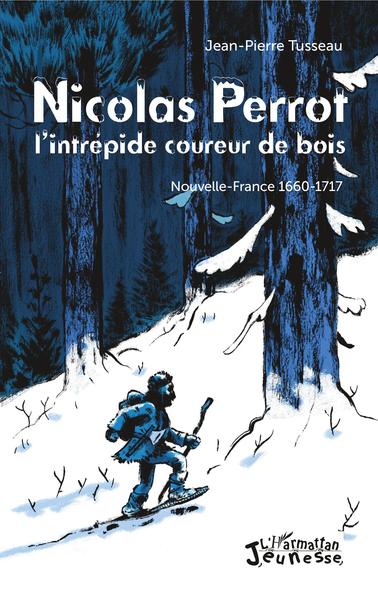 Nicolas Perrot, l'intrépide coureur de bois